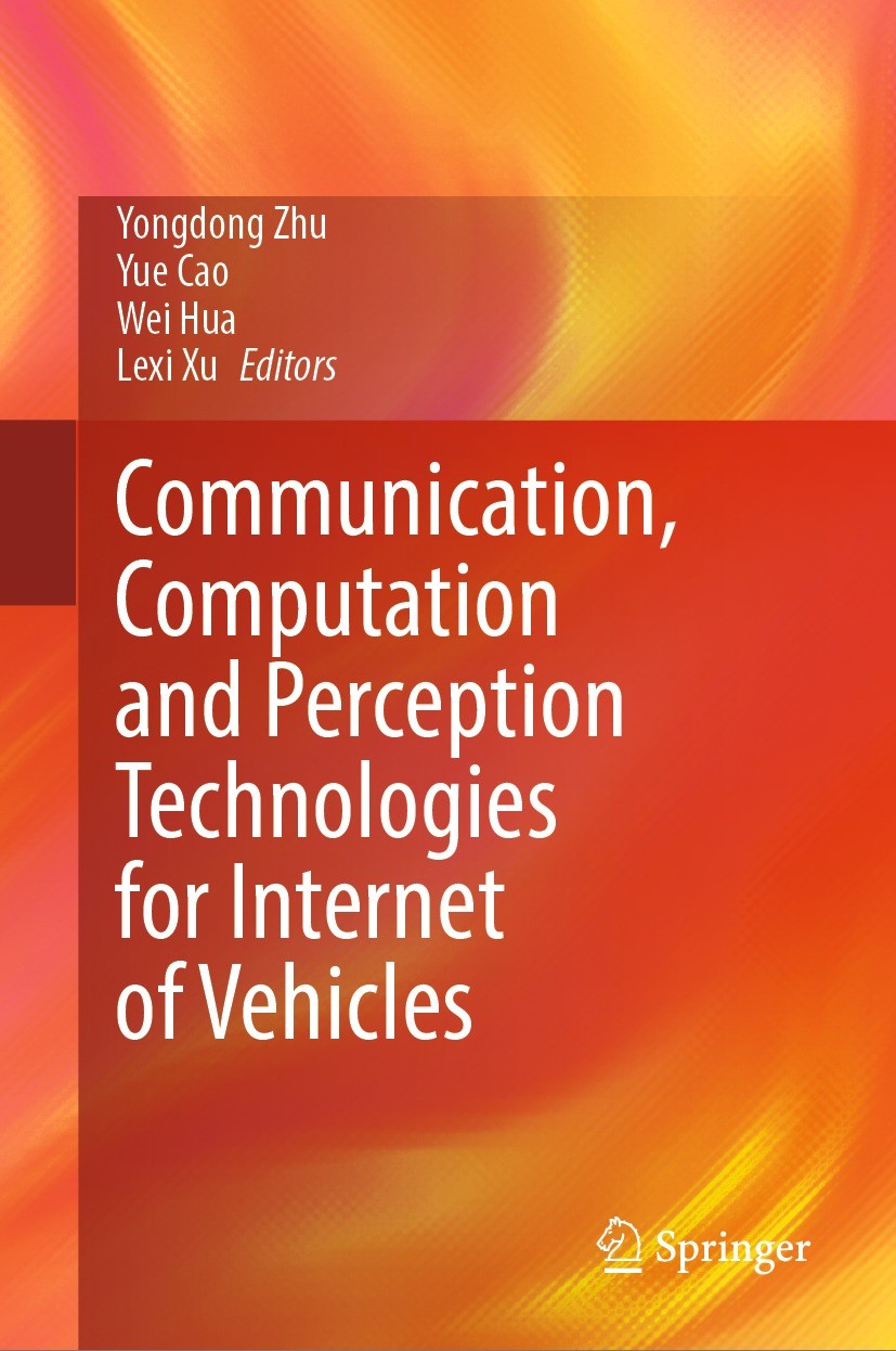 Titlebook: Communication, Computation and Perception Technologies for Internet of Vehicles; Yongdong Zhu,Yue Cao,Lexi Xu Book 2023 The Editor(s) (if Titlebook: Communication, Computation and Perception Technologies for Internet of Vehicles; Yongdong Zhu,Yue Cao,Lexi Xu Book 2023 The Editor(s) (if