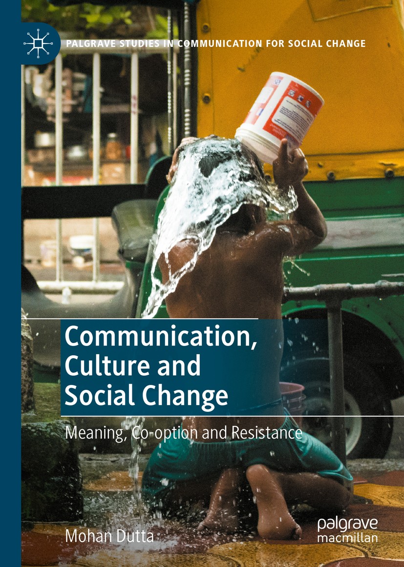 Titlebook: Communication, Culture and Social Change; Meaning, Co-option a Mohan Dutta Book 2020 The Editor(s) (if applicable) and The Author(s), under Titlebook: Communication, Culture and Social Change; Meaning, Co-option a Mohan Dutta Book 2020 The Editor(s) (if applicable) and The Author(s), under