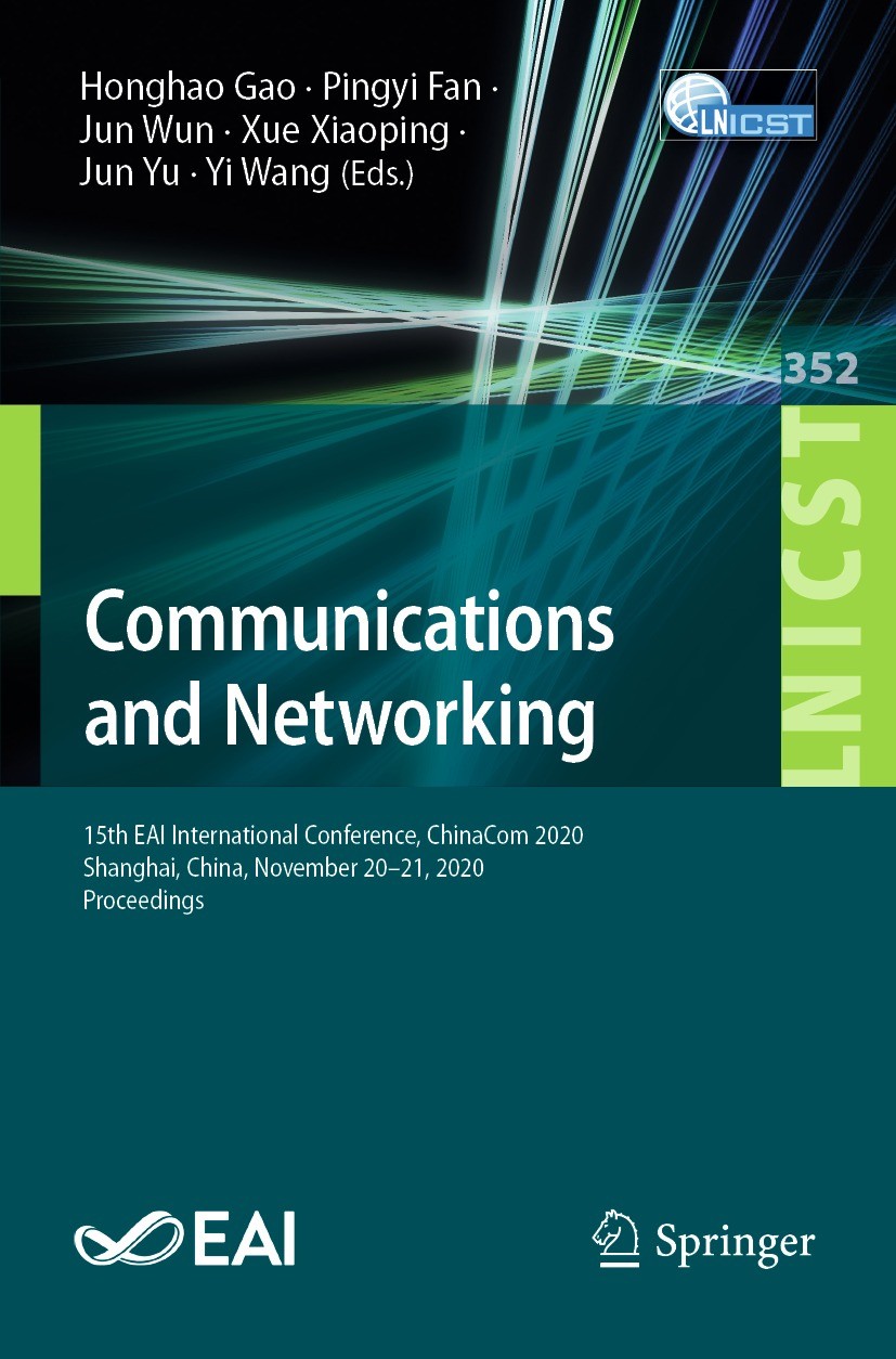 Titlebook: Communications and Networking; 15th EAI Internation Honghao Gao,Pingyi Fan,Yi Wang Conference proceedings 2021 ICST Institute for Computer Titlebook: Communications and Networking; 15th EAI Internation Honghao Gao,Pingyi Fan,Yi Wang Conference proceedings 2021 ICST Institute for Computer