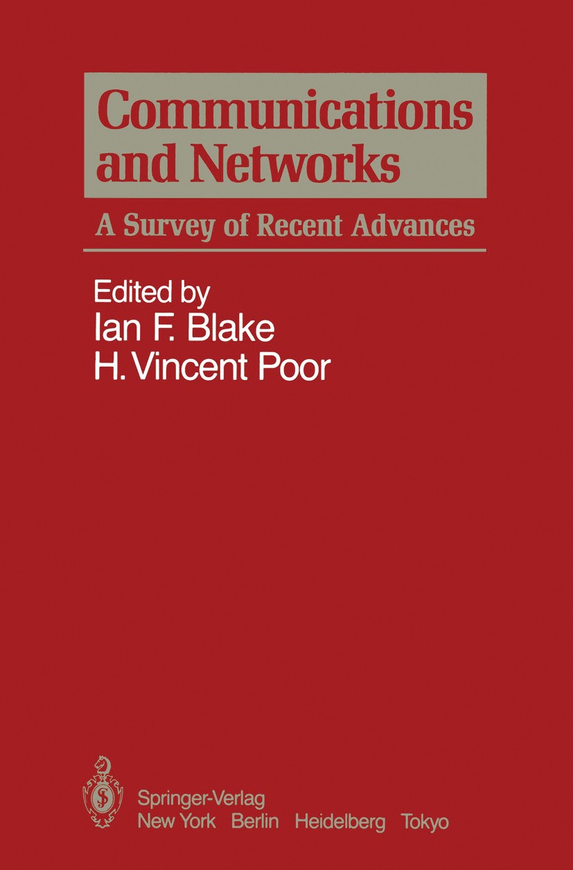 Titlebook: Communications and Networks; A Survey of Recent A Ian F. Blake,H. Vincent Poor Book 1986 Springer-Verlag New York Inc. 1986 Hardware.Mathem Titlebook: Communications and Networks; A Survey of Recent A Ian F. Blake,H. Vincent Poor Book 1986 Springer-Verlag New York Inc. 1986 Hardware.Mathem