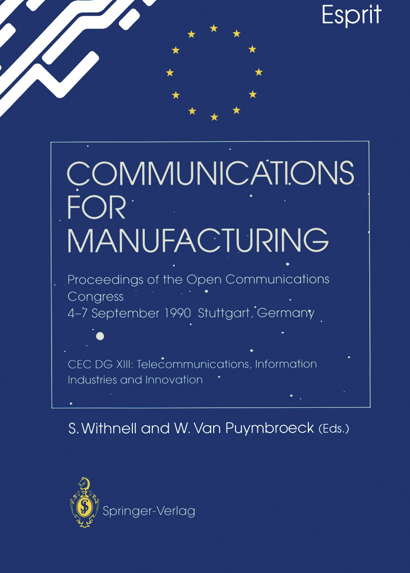 Titlebook: Communications for Manufacturing; Proceedings of the O Stephen Withnell,W. Van Puymbroeck Conference proceedings 1990 ECSC-EEC-EAEC, Brusse Titlebook: Communications for Manufacturing; Proceedings of the O Stephen Withnell,W. Van Puymbroeck Conference proceedings 1990 ECSC-EEC-EAEC, Brusse