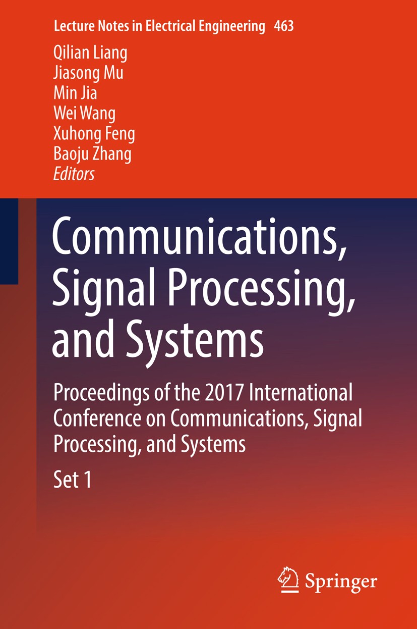 Titlebook: Communications, Signal Processing, and Systems; Proceedings of the 2 Qilian Liang,Jiasong Mu,Baoju Zhang Conference proceedings 2019 Spring Titlebook: Communications, Signal Processing, and Systems; Proceedings of the 2 Qilian Liang,Jiasong Mu,Baoju Zhang Conference proceedings 2019 Spring