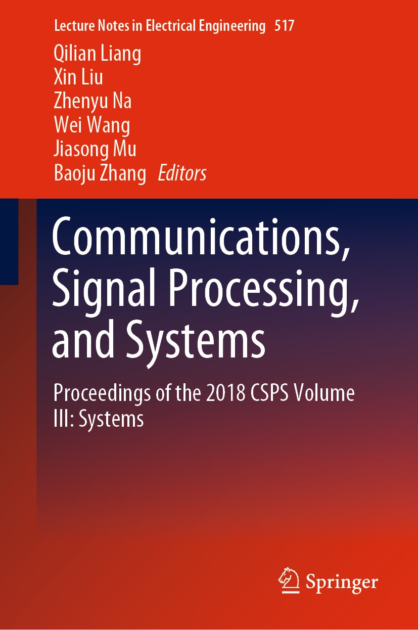 Titlebook: Communications, Signal Processing, and Systems; Proceedings of the 2 Qilian Liang,Xin Liu,Baoju Zhang Conference proceedings 2020 Springer Titlebook: Communications, Signal Processing, and Systems; Proceedings of the 2 Qilian Liang,Xin Liu,Baoju Zhang Conference proceedings 2020 Springer