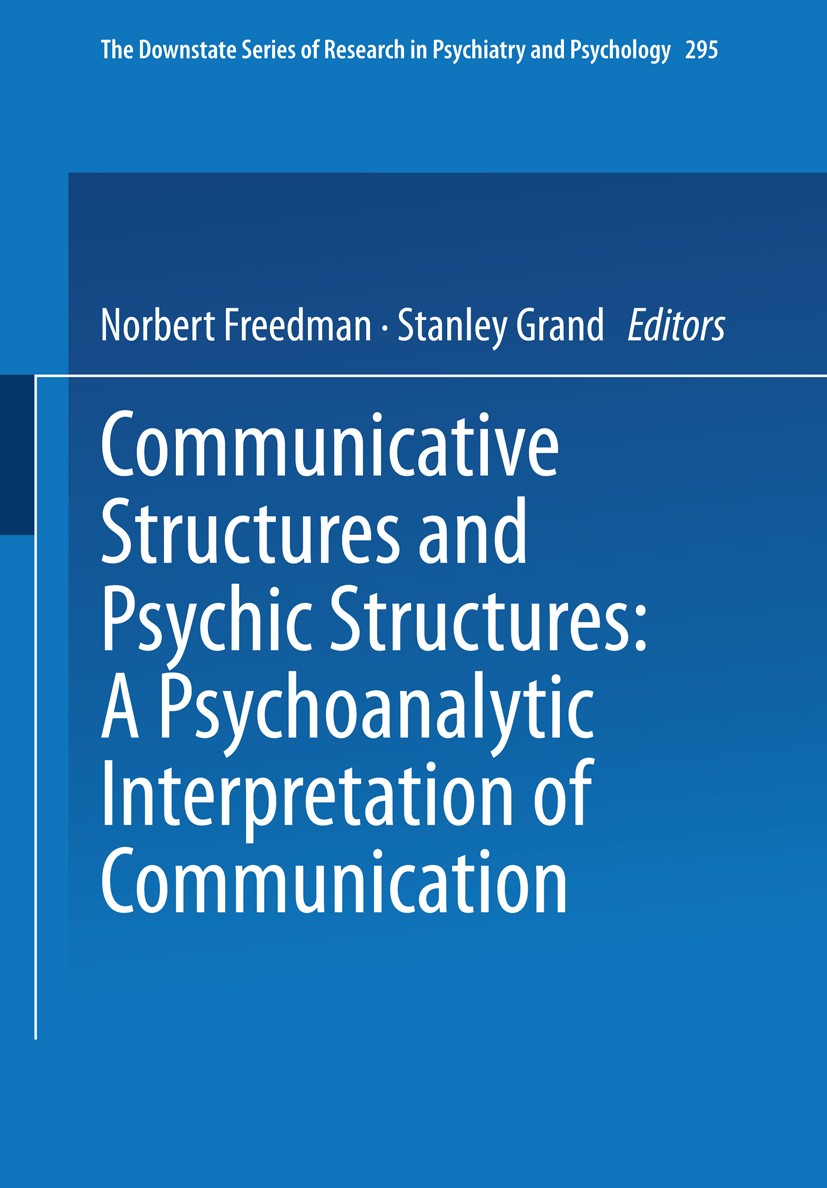 Titlebook: Communicative Structures and Psychic Structures; A Psychoanalytic Int Norbert Freedman,Stanley Grand Book 1977 Springer Science+Business Me Titlebook: Communicative Structures and Psychic Structures; A Psychoanalytic Int Norbert Freedman,Stanley Grand Book 1977 Springer Science+Business Me