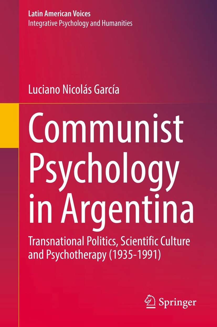 Titlebook: Communist Psychology in Argentina; Transnational Politi Luciano Nicolás García Book 2022 EDHASA 2022 History.Psychology.Soviet Union.Argent Titlebook: Communist Psychology in Argentina; Transnational Politi Luciano Nicolás García Book 2022 EDHASA 2022 History.Psychology.Soviet Union.Argent