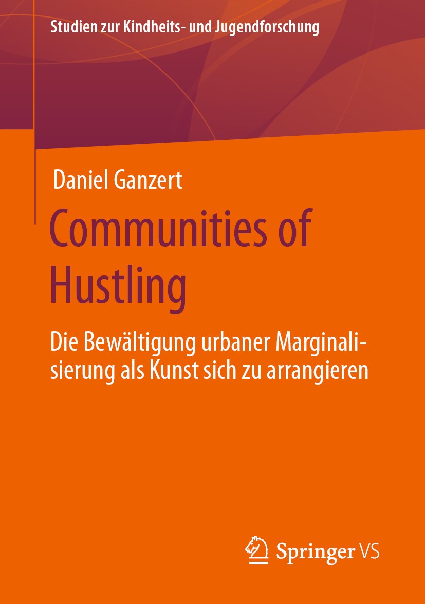 Titlebook: Communities of Hustling; Die Bewältigung urba Daniel Ganzert Book 2020 Der/die Herausgeber bzw. der/die Autor(en), exklusiv lizenziert an S Titlebook: Communities of Hustling; Die Bewältigung urba Daniel Ganzert Book 2020 Der/die Herausgeber bzw. der/die Autor(en), exklusiv lizenziert an S