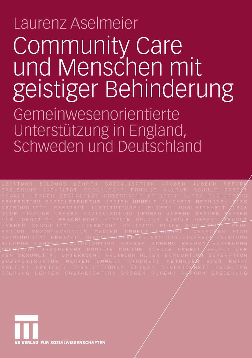 Titlebook: Community Care und Menschen mit geistiger Behinderung; Gemeinwesenorientier Laurenz Aselmeier Book 2008 VS Verlag für Sozialwissenschaften Titlebook: Community Care und Menschen mit geistiger Behinderung; Gemeinwesenorientier Laurenz Aselmeier Book 2008 VS Verlag für Sozialwissenschaften
