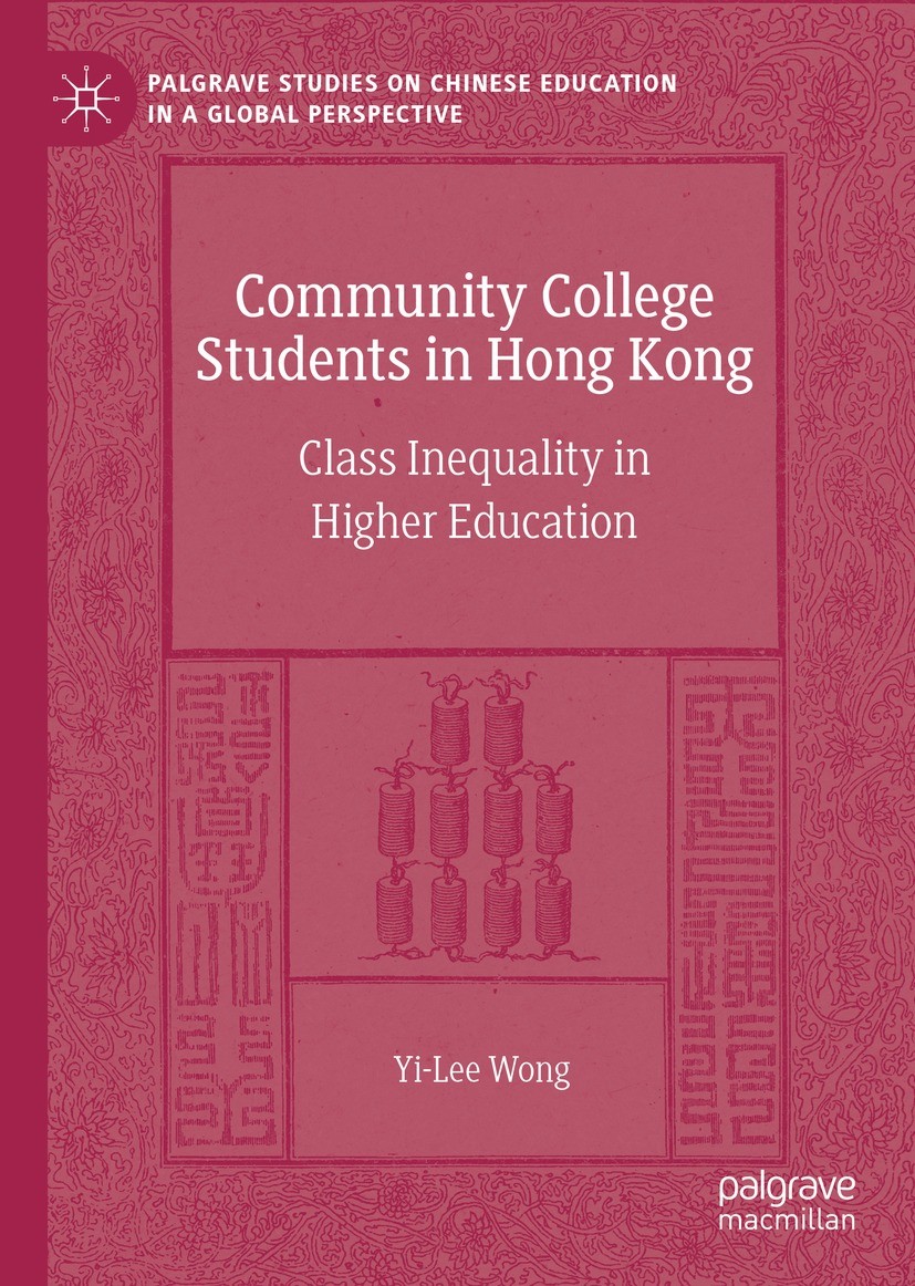 Titlebook: Community College Students in Hong Kong; Class Inequality in Yi-Lee Wong Book 2021 Springer Nature Switzerland AG 2021 Community College.H Titlebook: Community College Students in Hong Kong; Class Inequality in Yi-Lee Wong Book 2021 Springer Nature Switzerland AG 2021 Community College.H