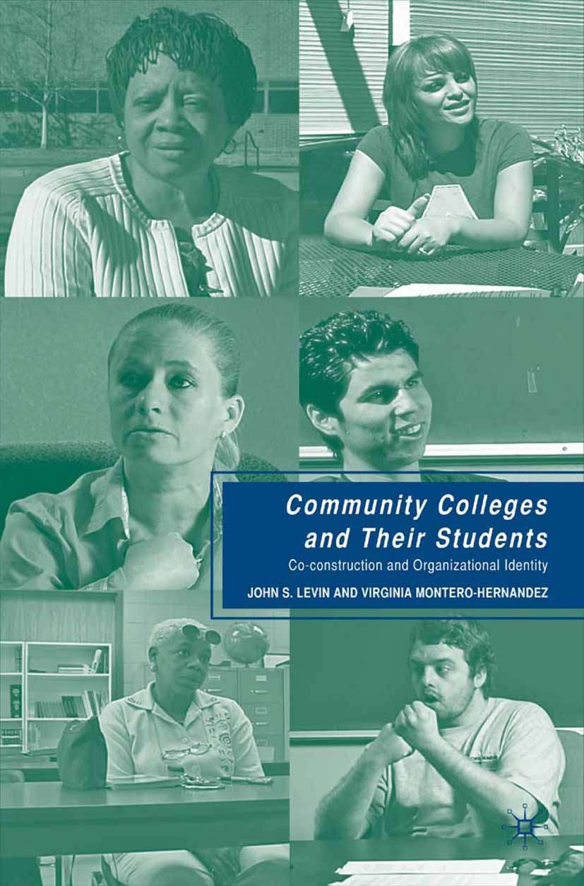 Titlebook: Community Colleges and Their Students; Co-construction and John S. Levin,Virginia Montero-Hernandez Book 2009 Palgrave Macmillan, a divisi Titlebook: Community Colleges and Their Students; Co-construction and John S. Levin,Virginia Montero-Hernandez Book 2009 Palgrave Macmillan, a divisi