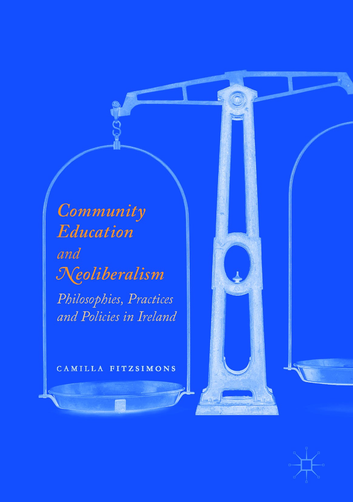 Titlebook: Community Education and Neoliberalism; Philosophies, Practi Camilla Fitzsimons Book 2017 The Editor(s) (if applicable) and The Author(s) 20 Titlebook: Community Education and Neoliberalism; Philosophies, Practi Camilla Fitzsimons Book 2017 The Editor(s) (if applicable) and The Author(s) 20
