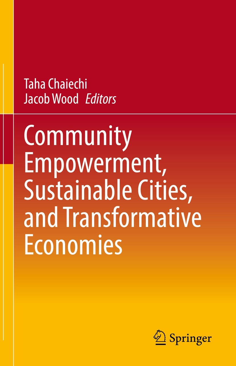 Titlebook: Community Empowerment, Sustainable Cities, and Transformative Economies; Taha Chaiechi,Jacob Wood Book 2022 The Editor(s) (if applicable) Titlebook: Community Empowerment, Sustainable Cities, and Transformative Economies; Taha Chaiechi,Jacob Wood Book 2022 The Editor(s) (if applicable)