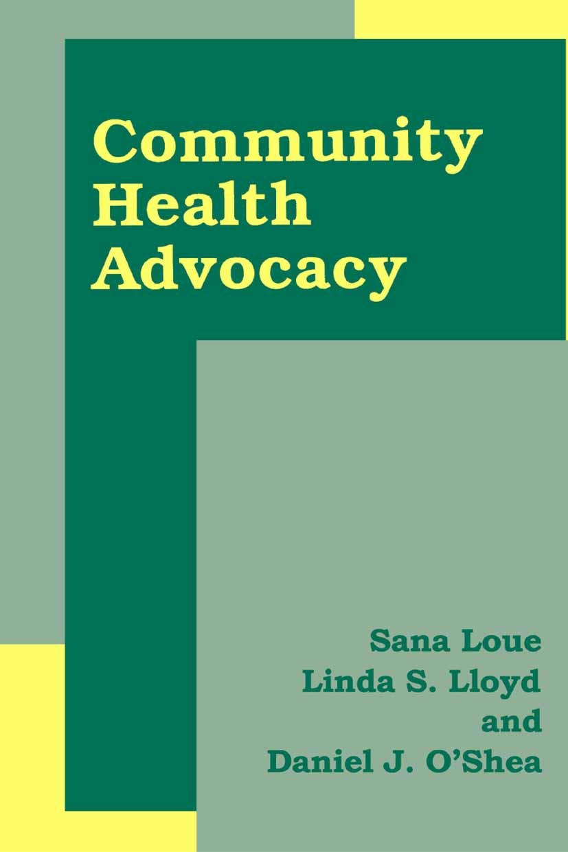 Titlebook: Community Health Advocacy; Sana Loue,Linda S. Lloyd,Daniel J. O’Shea Book 2002 Springer Science+Business Media New York 2002 Evaluation.et Titlebook: Community Health Advocacy; Sana Loue,Linda S. Lloyd,Daniel J. O’Shea Book 2002 Springer Science+Business Media New York 2002 Evaluation.et