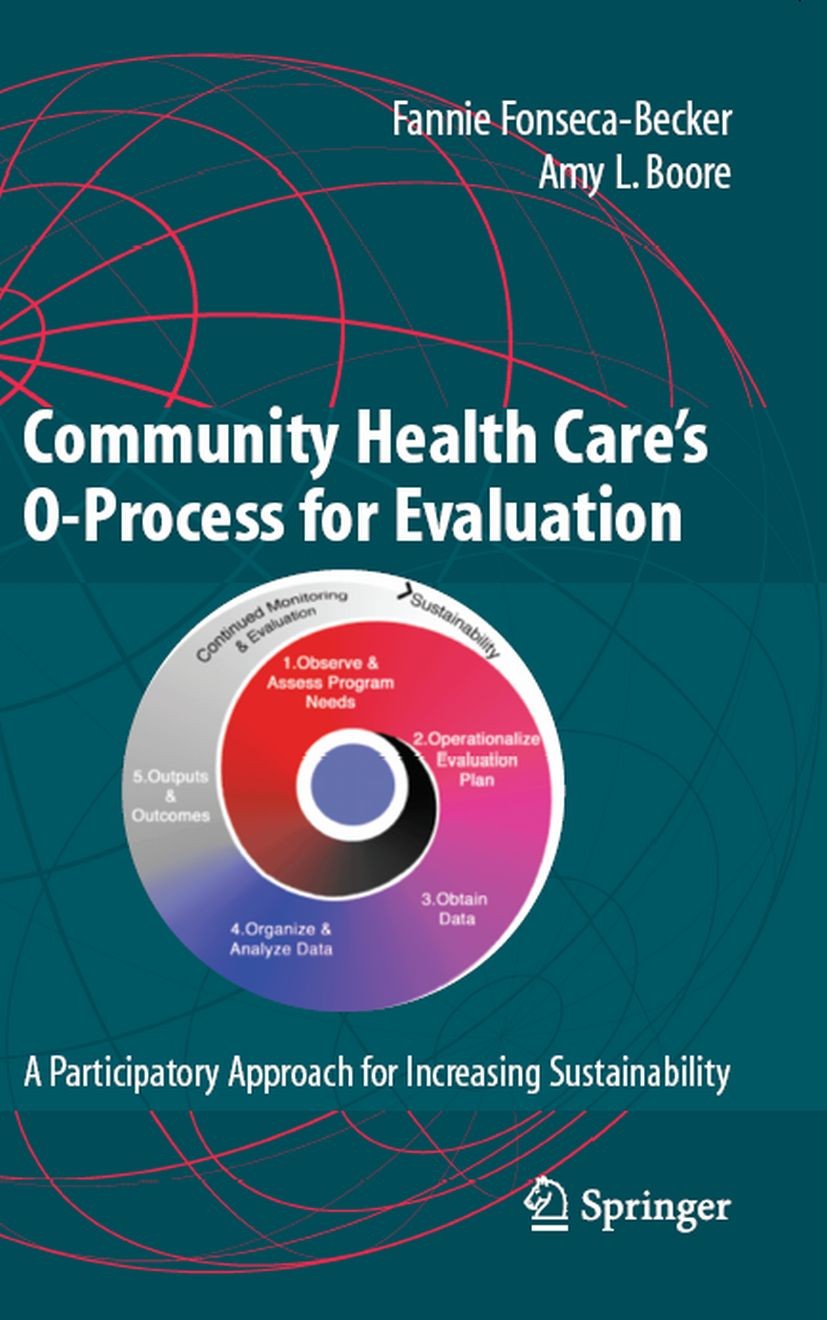 Titlebook: Community Health Care‘s O-Process for Evaluation; A Participatory Appr Fannie Fonseca-Becker,Amy L. Boore Book 2008 Springer-Verlag New Yor Titlebook: Community Health Care‘s O-Process for Evaluation; A Participatory Appr Fannie Fonseca-Becker,Amy L. Boore Book 2008 Springer-Verlag New Yor