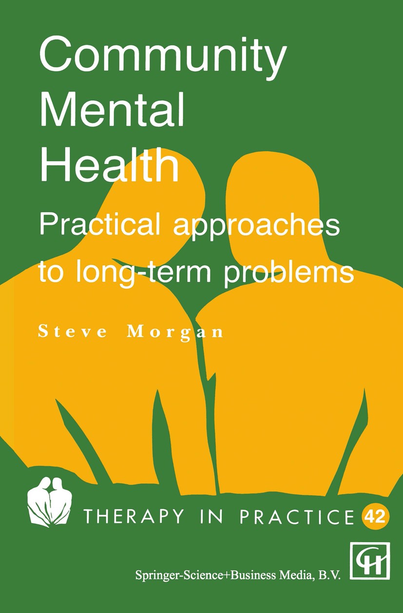 Titlebook: Community Mental Health; Practical approaches Steve Morgan Book 1993 Springer Science+Business Media Dordrecht 1993 development.diagnosis.h Titlebook: Community Mental Health; Practical approaches Steve Morgan Book 1993 Springer Science+Business Media Dordrecht 1993 development.diagnosis.h