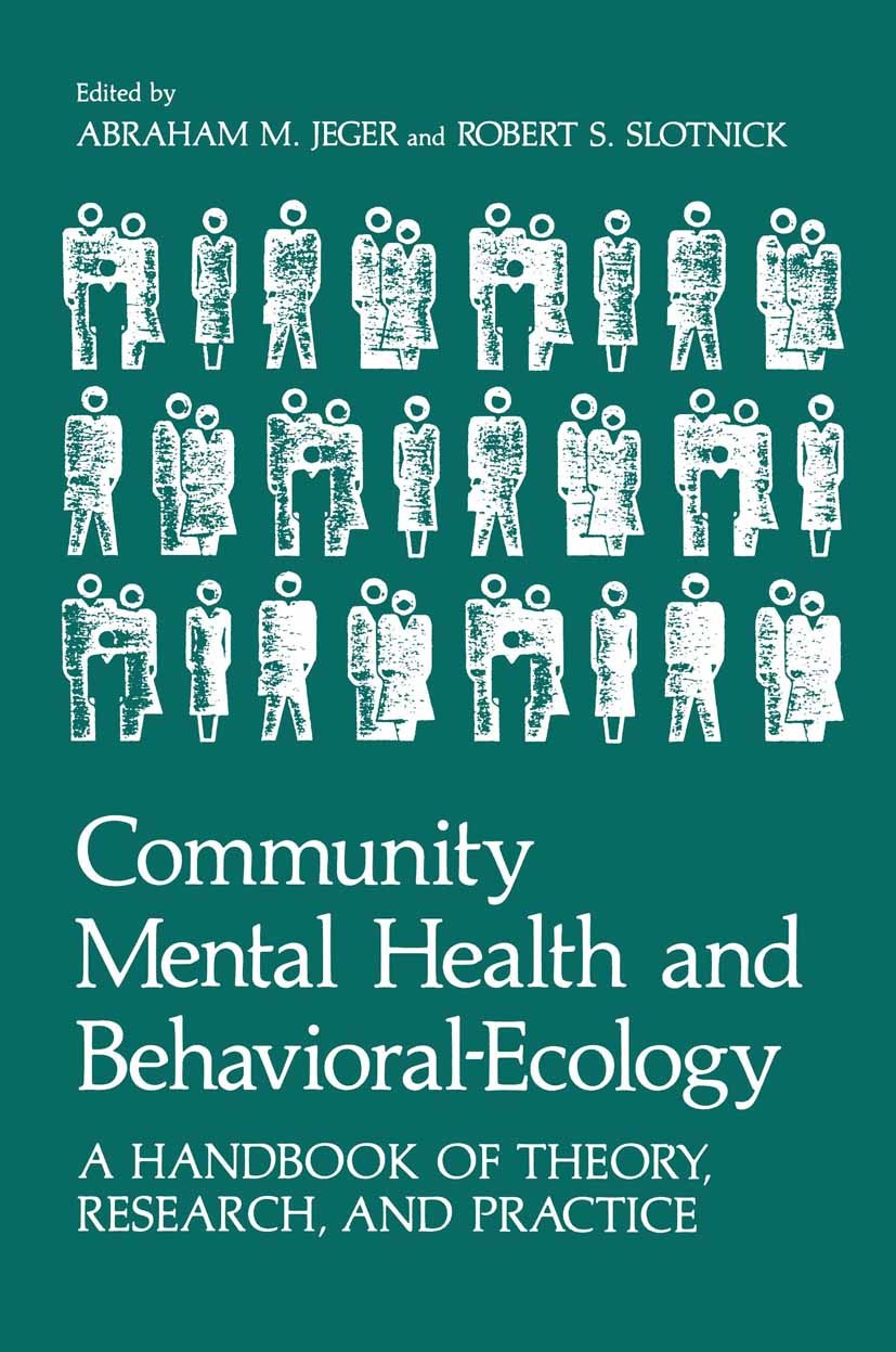 Titlebook: Community Mental Health and Behavioral-Ecology; A Handbook of Theory Abraham M. Jeger,Robert S. Slotnick Book 1982 Plenum Press, New York 1 Titlebook: Community Mental Health and Behavioral-Ecology; A Handbook of Theory Abraham M. Jeger,Robert S. Slotnick Book 1982 Plenum Press, New York 1
