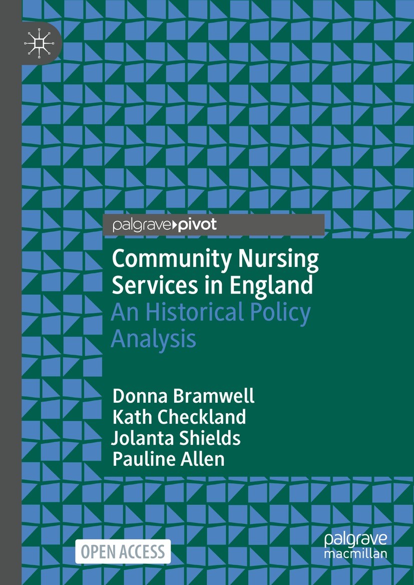 Titlebook: Community Nursing Services in England; An Historical Policy Donna Bramwell,Kath Checkland,Pauline Allen Book‘‘‘‘‘‘‘‘ 2023 The Editor(s) (if Titlebook: Community Nursing Services in England; An Historical Policy Donna Bramwell,Kath Checkland,Pauline Allen Book‘‘‘‘‘‘‘‘ 2023 The Editor(s) (if