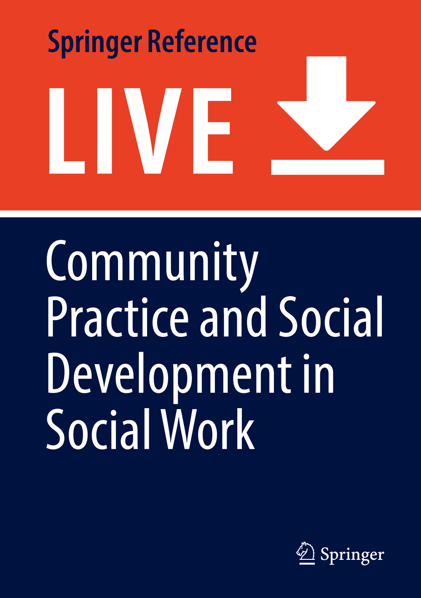 Titlebook: Community Practice and Social Development in Social Work; Sarah Todd,Julie L. Drolet Living reference work 20200th edition Social Work.Co Titlebook: Community Practice and Social Development in Social Work; Sarah Todd,Julie L. Drolet Living reference work 20200th edition Social Work.Co