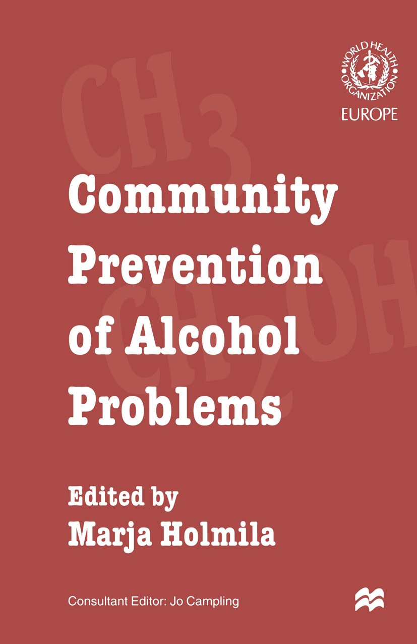Titlebook: Community Prevention of Alcohol Problems; Marja Holmila (Senior Researcher),Jo Campling Book 1997 Palgrave Macmillan, a division of Macmil Titlebook: Community Prevention of Alcohol Problems; Marja Holmila (Senior Researcher),Jo Campling Book 1997 Palgrave Macmillan, a division of Macmil