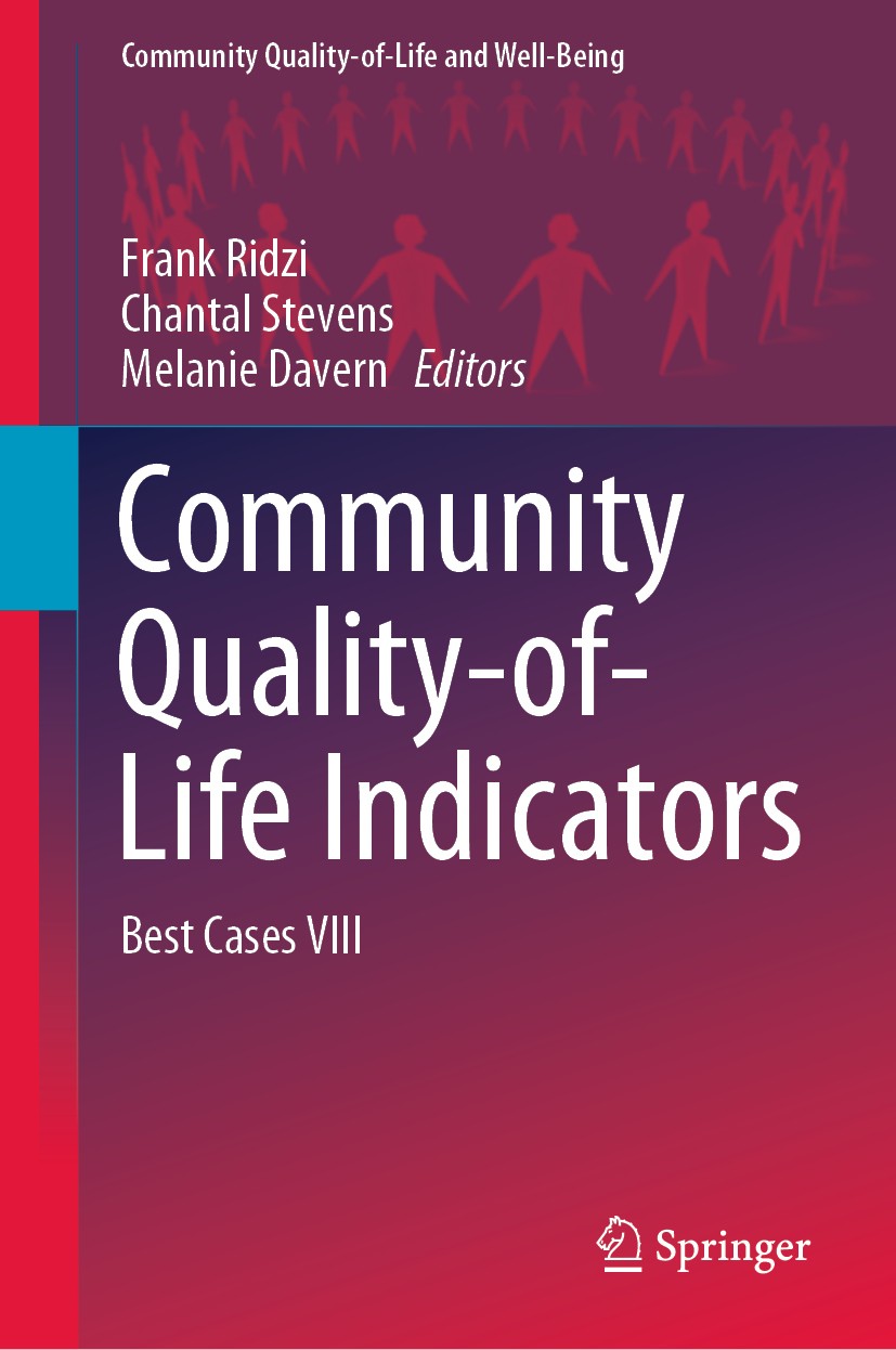 Titlebook: Community Quality-of-Life Indicators; Best Cases VIII Frank Ridzi,Chantal Stevens,Melanie Davern Book 2020 The Editor(s) (if applicable) an Titlebook: Community Quality-of-Life Indicators; Best Cases VIII Frank Ridzi,Chantal Stevens,Melanie Davern Book 2020 The Editor(s) (if applicable) an