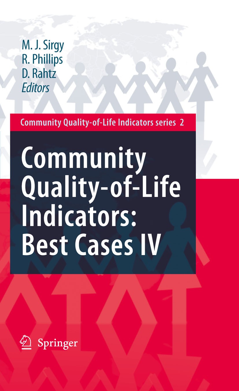 Titlebook: Community Quality-of-Life Indicators: Best Cases IV; M. Joseph Sirgy,Rhonda Phillips,Don R. Rahtz Book 2009 Springer Science+Business Medi Titlebook: Community Quality-of-Life Indicators: Best Cases IV; M. Joseph Sirgy,Rhonda Phillips,Don R. Rahtz Book 2009 Springer Science+Business Medi