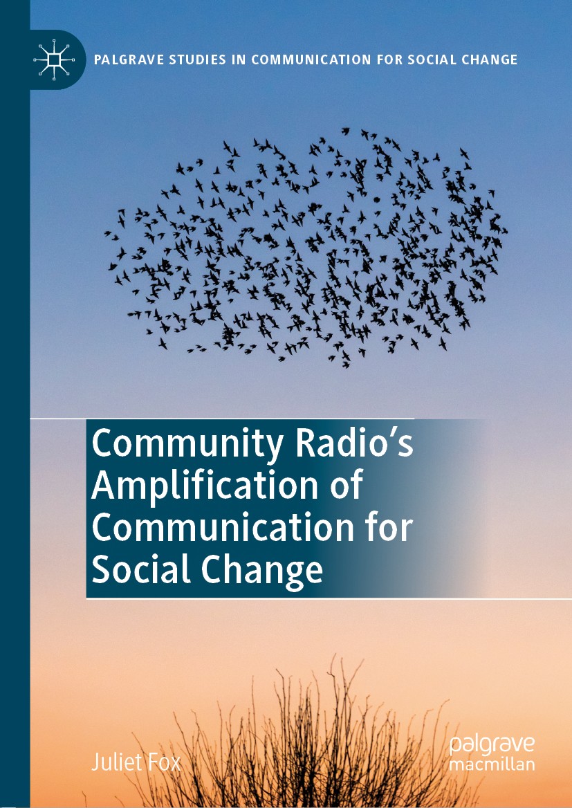 Titlebook: Community Radio‘s Amplification of Communication for Social Change; Juliet Fox Book 2019 The Editor(s) (if applicable) and The Author(s), Titlebook: Community Radio‘s Amplification of Communication for Social Change; Juliet Fox Book 2019 The Editor(s) (if applicable) and The Author(s),