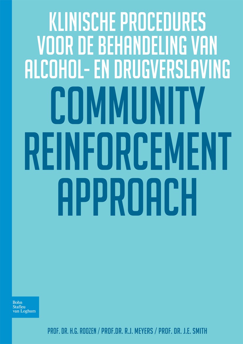 Titlebook: Community Reinforcent Approch: Klinische procedures voor de behandeling van alcohol- en drugverslavi; H.G. Roozen,R.J. Meyers,J.E. Smith B Titlebook: Community Reinforcent Approch: Klinische procedures voor de behandeling van alcohol- en drugverslavi; H.G. Roozen,R.J. Meyers,J.E. Smith B