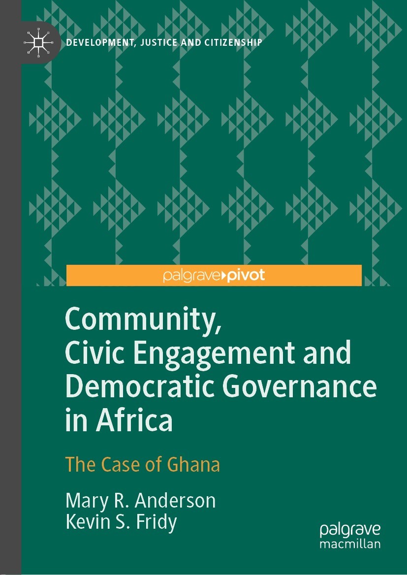 Titlebook: Community, Civic Engagement and Democratic Governance in Africa; The Case of Ghana Mary R. Anderson,Kevin S. Fridy Book 2022 The Author(s), Titlebook: Community, Civic Engagement and Democratic Governance in Africa; The Case of Ghana Mary R. Anderson,Kevin S. Fridy Book 2022 The Author(s),