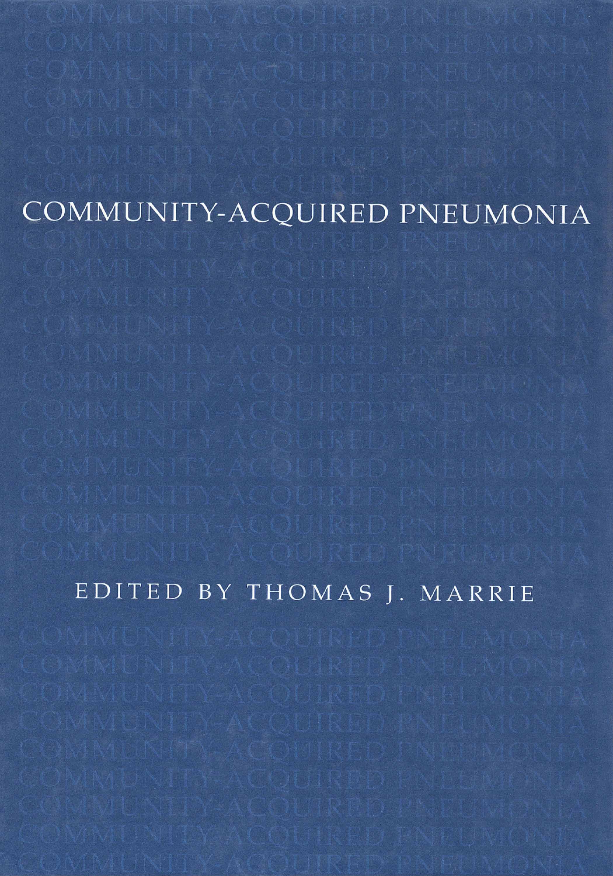 Titlebook: Community-Acquired Pneumonia; Thomas J. Marrie Book 2001 Springer Science+Business Media New York 2001 Atmen.HIV.Virus.antimicrobial.antim Titlebook: Community-Acquired Pneumonia; Thomas J. Marrie Book 2001 Springer Science+Business Media New York 2001 Atmen.HIV.Virus.antimicrobial.antim