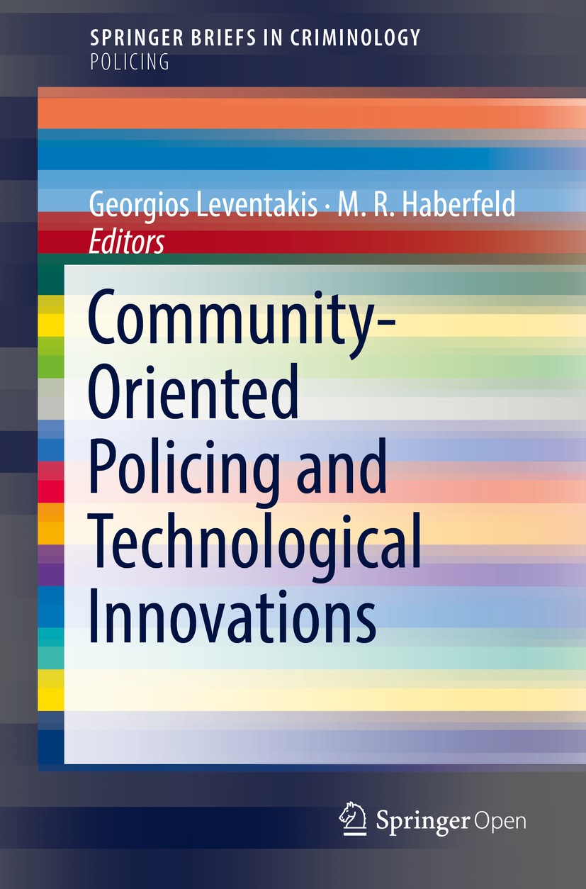 Titlebook: Community-Oriented Policing and Technological Innovations; Georgios Leventakis,M. R. Haberfeld Book‘‘‘‘‘‘‘‘ 2018 The Editor(s) (if applica Titlebook: Community-Oriented Policing and Technological Innovations; Georgios Leventakis,M. R. Haberfeld Book‘‘‘‘‘‘‘‘ 2018 The Editor(s) (if applica