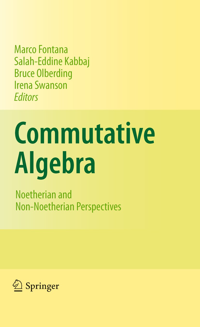 Titlebook: Commutative Algebra; Noetherian and Non-N Marco Fontana,Salah-Eddine Kabbaj,Irena Swanson Book 2011 Springer Science+Business Media, LLC 20 Titlebook: Commutative Algebra; Noetherian and Non-N Marco Fontana,Salah-Eddine Kabbaj,Irena Swanson Book 2011 Springer Science+Business Media, LLC 20