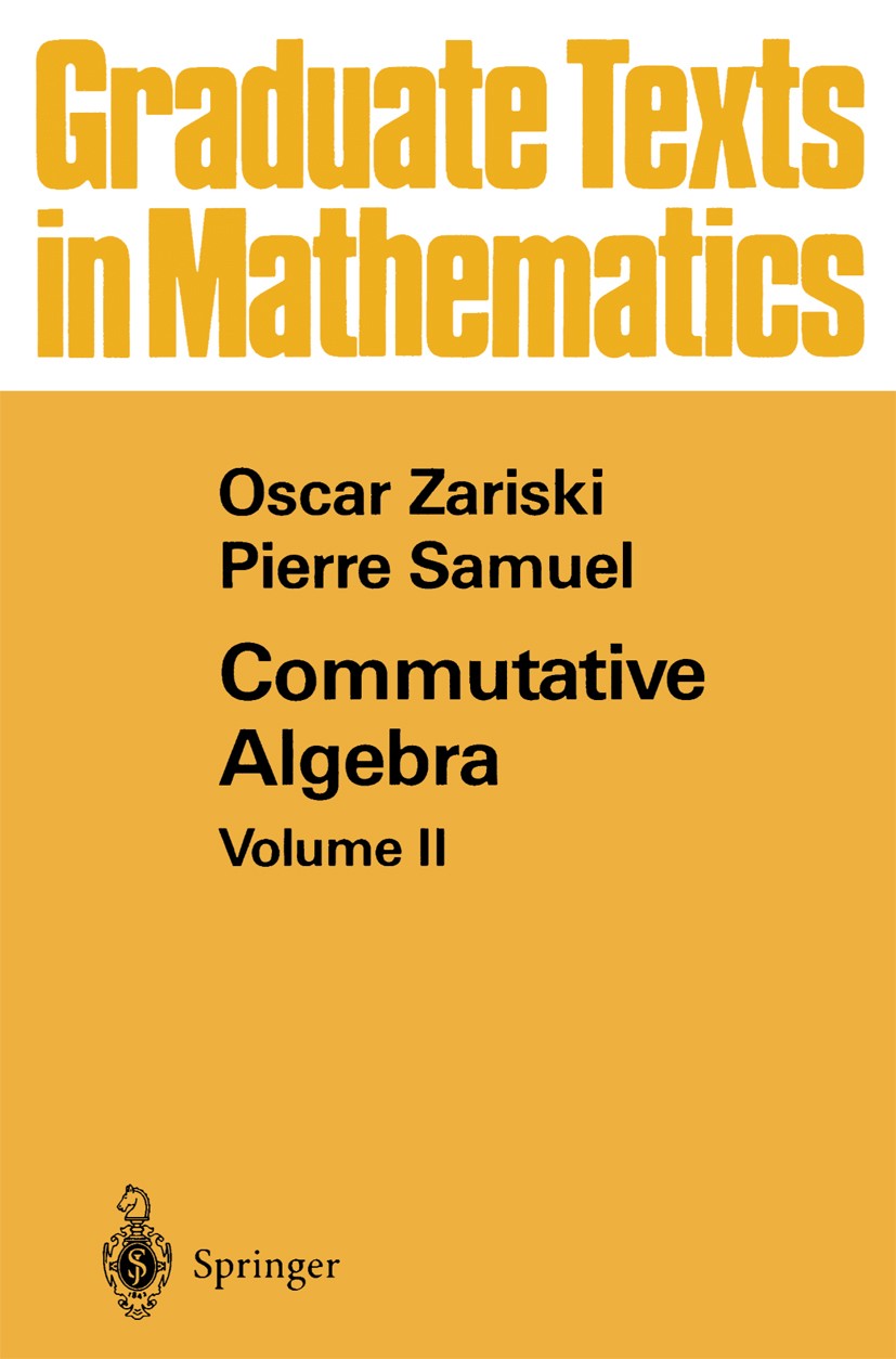 Titlebook: Commutative Algebra; Volume II Oscar Zariski,Pierre Samuel Book 1960 O. Zariski and P. Samuel 1960 Grad.algebra.algebraic geometry.commutat Titlebook: Commutative Algebra; Volume II Oscar Zariski,Pierre Samuel Book 1960 O. Zariski and P. Samuel 1960 Grad.algebra.algebraic geometry.commutat