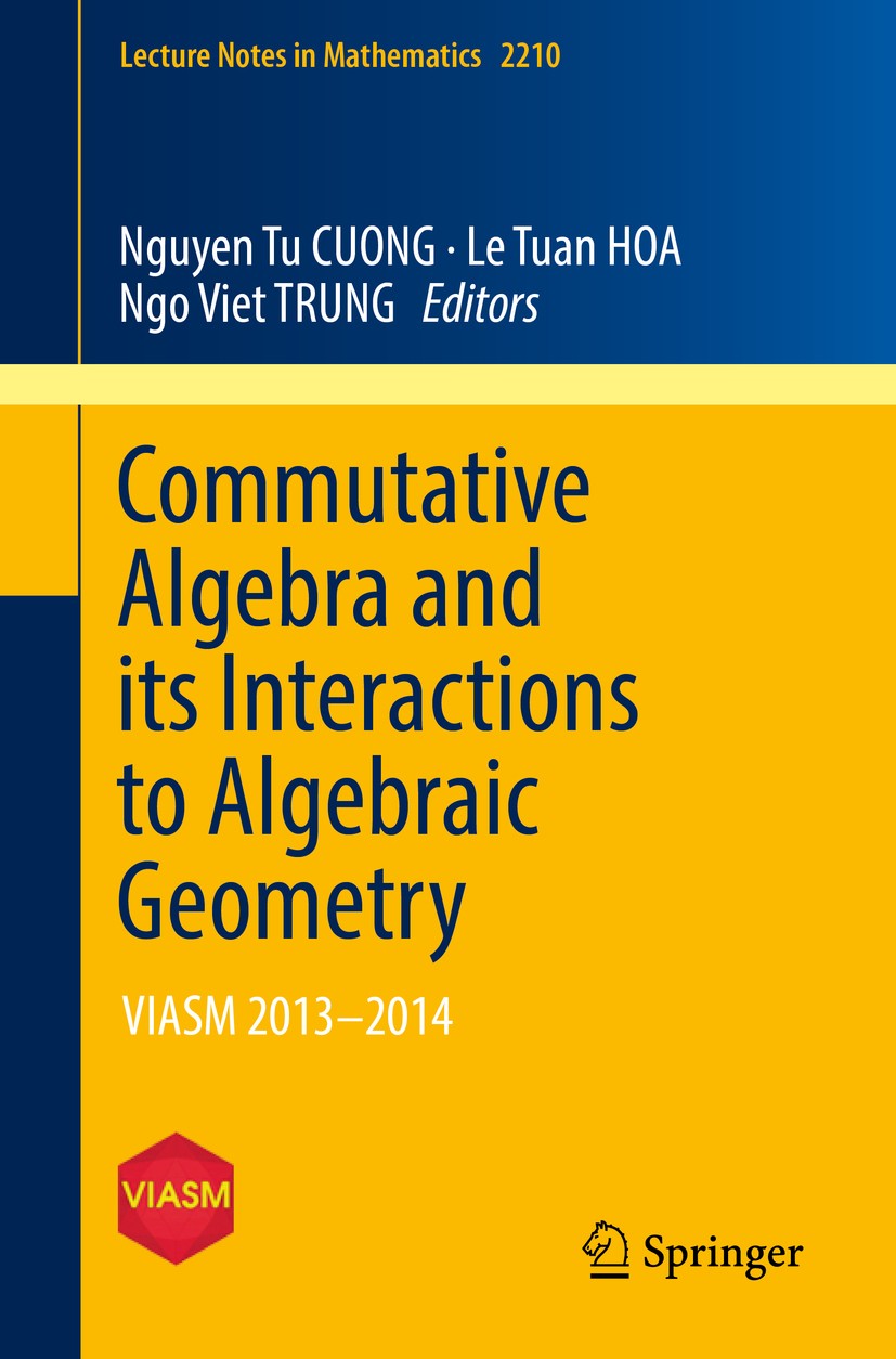 Titlebook: Commutative Algebra and its Interactions to Algebraic Geometry; VIASM 2013–2014 Nguyen Tu CUONG,Le Tuan HOA,Ngo Viet TRUNG Book 2018 Spring Titlebook: Commutative Algebra and its Interactions to Algebraic Geometry; VIASM 2013–2014 Nguyen Tu CUONG,Le Tuan HOA,Ngo Viet TRUNG Book 2018 Spring