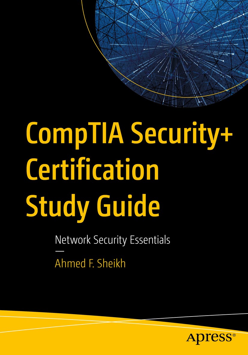 Titlebook: CompTIA Security+ Certification Study Guide; Network Security Ess Ahmed F. Sheikh Book 2020 Ahmed F. Sheikh 2020 Security.CompTIA Security+ Titlebook: CompTIA Security+ Certification Study Guide; Network Security Ess Ahmed F. Sheikh Book 2020 Ahmed F. Sheikh 2020 Security.CompTIA Security+