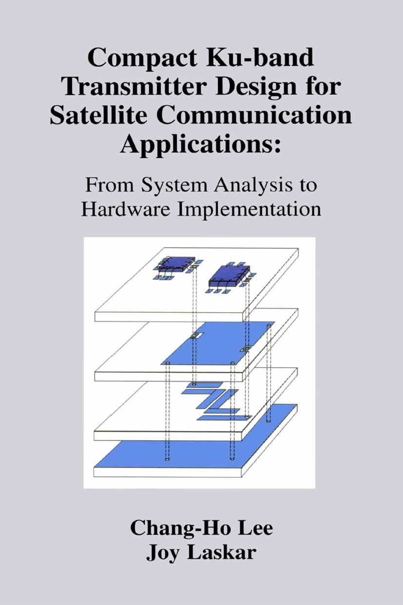 Titlebook: Compact Ku-band Transmitter Design for Satellite Communication Applications; From System Analysis Chang-Ho Lee,Joy Laskar Book 2002 Springe Titlebook: Compact Ku-band Transmitter Design for Satellite Communication Applications; From System Analysis Chang-Ho Lee,Joy Laskar Book 2002 Springe