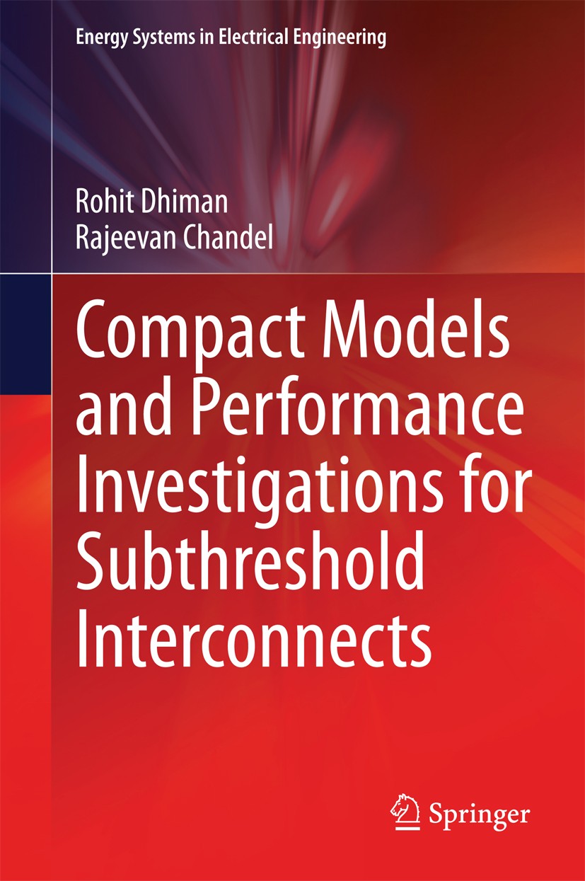 Titlebook: Compact Models and Performance Investigations for Subthreshold Interconnects; Rohit Dhiman,Rajeevan Chandel Book 2015 Springer India 2015 Titlebook: Compact Models and Performance Investigations for Subthreshold Interconnects; Rohit Dhiman,Rajeevan Chandel Book 2015 Springer India 2015