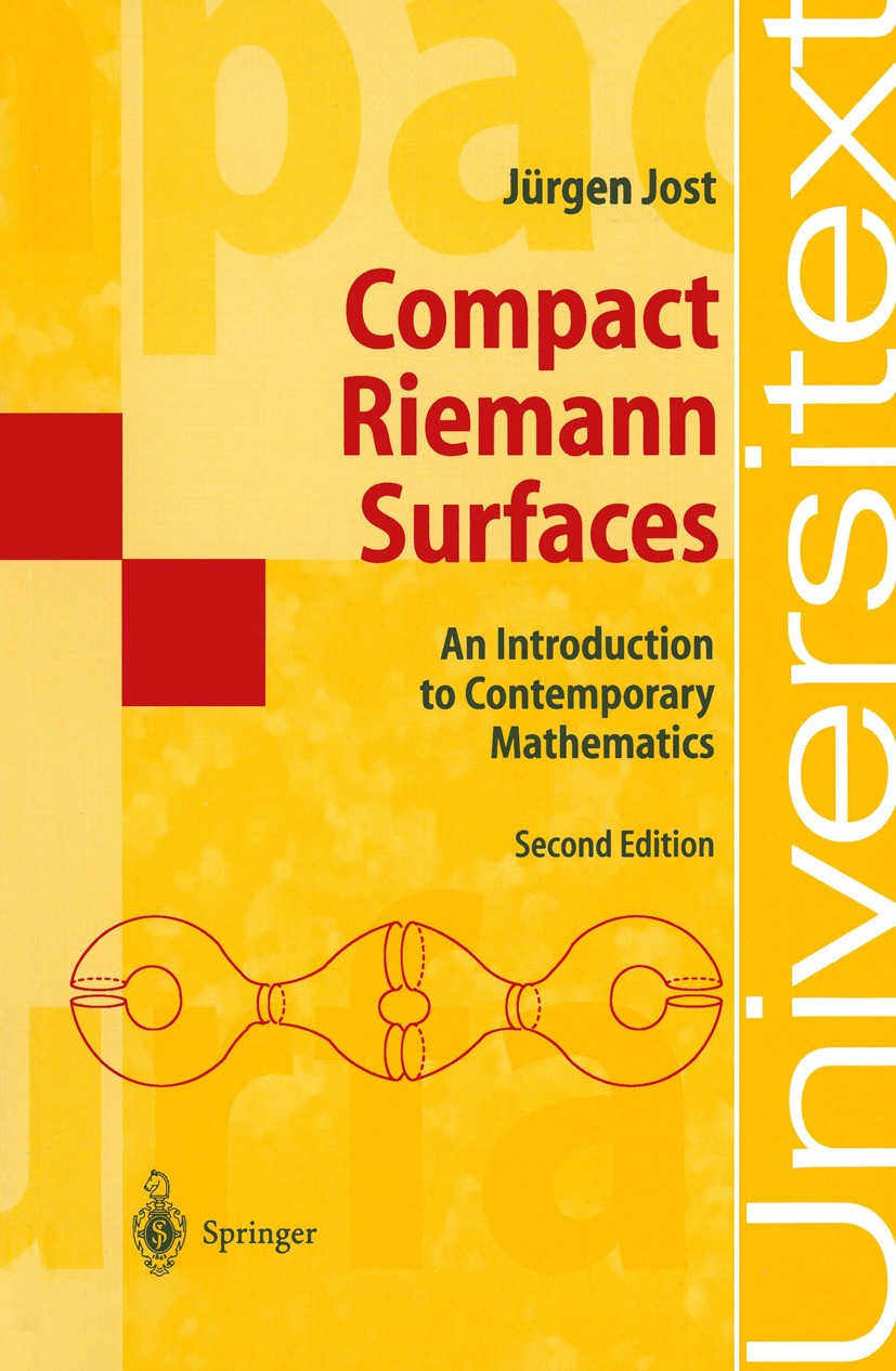 Titlebook: Compact Riemann Surfaces; An Introduction to C Jürgen Jost Textbook 20022nd edition Springer-Verlag Berlin Heidelberg 2002 Meromorphic func Titlebook: Compact Riemann Surfaces; An Introduction to C Jürgen Jost Textbook 20022nd edition Springer-Verlag Berlin Heidelberg 2002 Meromorphic func