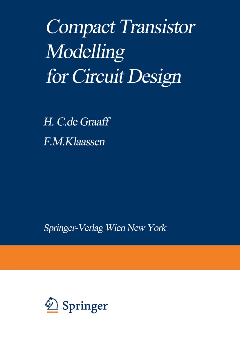 Titlebook: Compact Transistor Modelling for Circuit Design; Henk C. Graaff,François M. Klaassen Book 1990 Springer-Verlag/Wien 1990 SPICE.circuit.cir Titlebook: Compact Transistor Modelling for Circuit Design; Henk C. Graaff,François M. Klaassen Book 1990 Springer-Verlag/Wien 1990 SPICE.circuit.cir