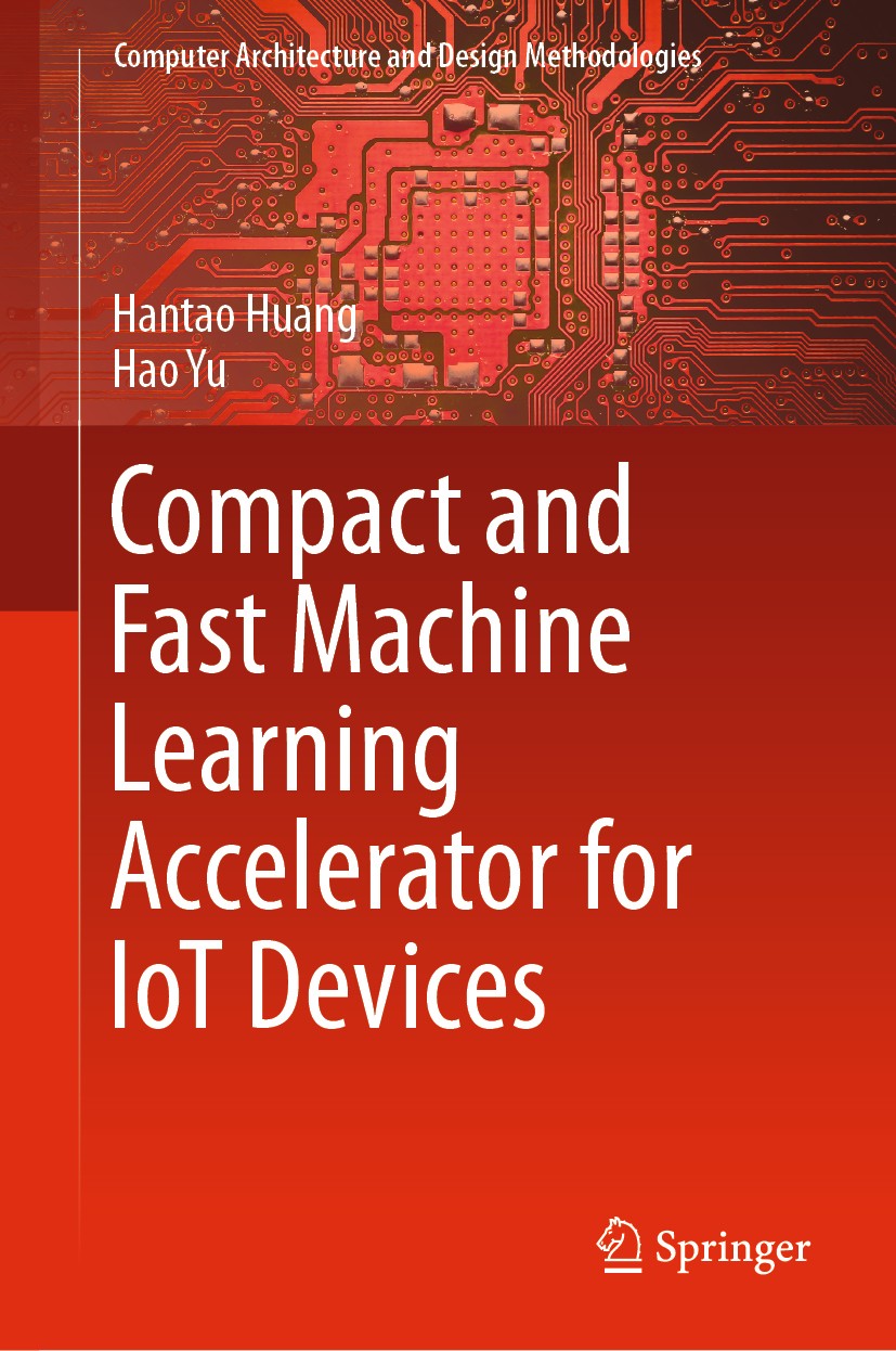 Titlebook: Compact and Fast Machine Learning Accelerator for IoT Devices; Hantao Huang,Hao Yu Book 2019 Springer Nature Singapore Pte Ltd. 2019 Inter Titlebook: Compact and Fast Machine Learning Accelerator for IoT Devices; Hantao Huang,Hao Yu Book 2019 Springer Nature Singapore Pte Ltd. 2019 Inter