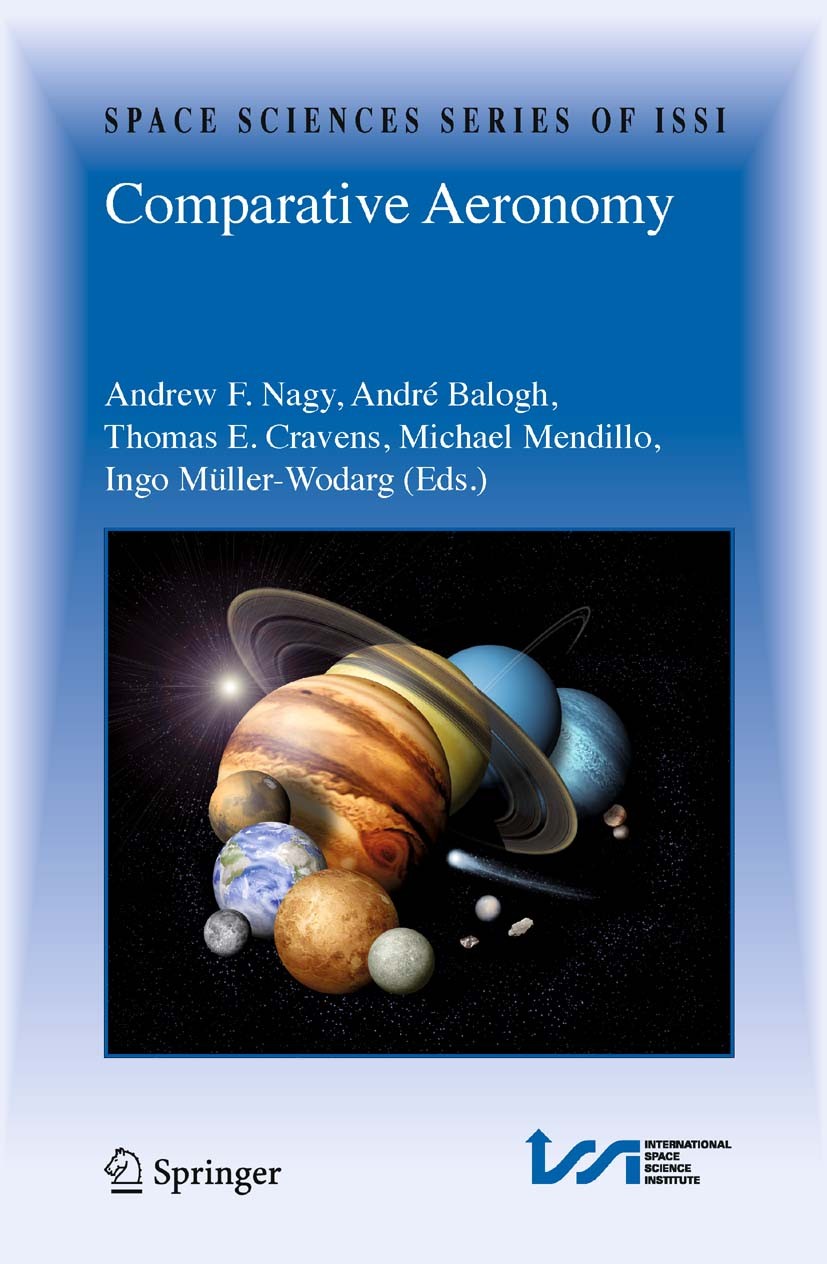 Titlebook: Comparative Aeronomy; Andrew F. Nagy,André Balogh,Ingo Mueller-Wodarg Book 2008 Springer-Verlag New York 2008 Aeronomy.Ionosphere.Meteorol Titlebook: Comparative Aeronomy; Andrew F. Nagy,André Balogh,Ingo Mueller-Wodarg Book 2008 Springer-Verlag New York 2008 Aeronomy.Ionosphere.Meteorol