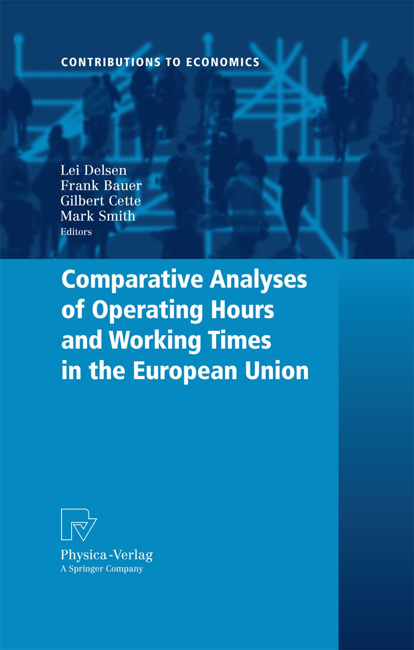 Titlebook: Comparative Analyses of Operating Hours and Working Times in the European Union; Mark Smith,Gilbert Cette,Lei Delsen Book 2009 Physica-Ver Titlebook: Comparative Analyses of Operating Hours and Working Times in the European Union; Mark Smith,Gilbert Cette,Lei Delsen Book 2009 Physica-Ver