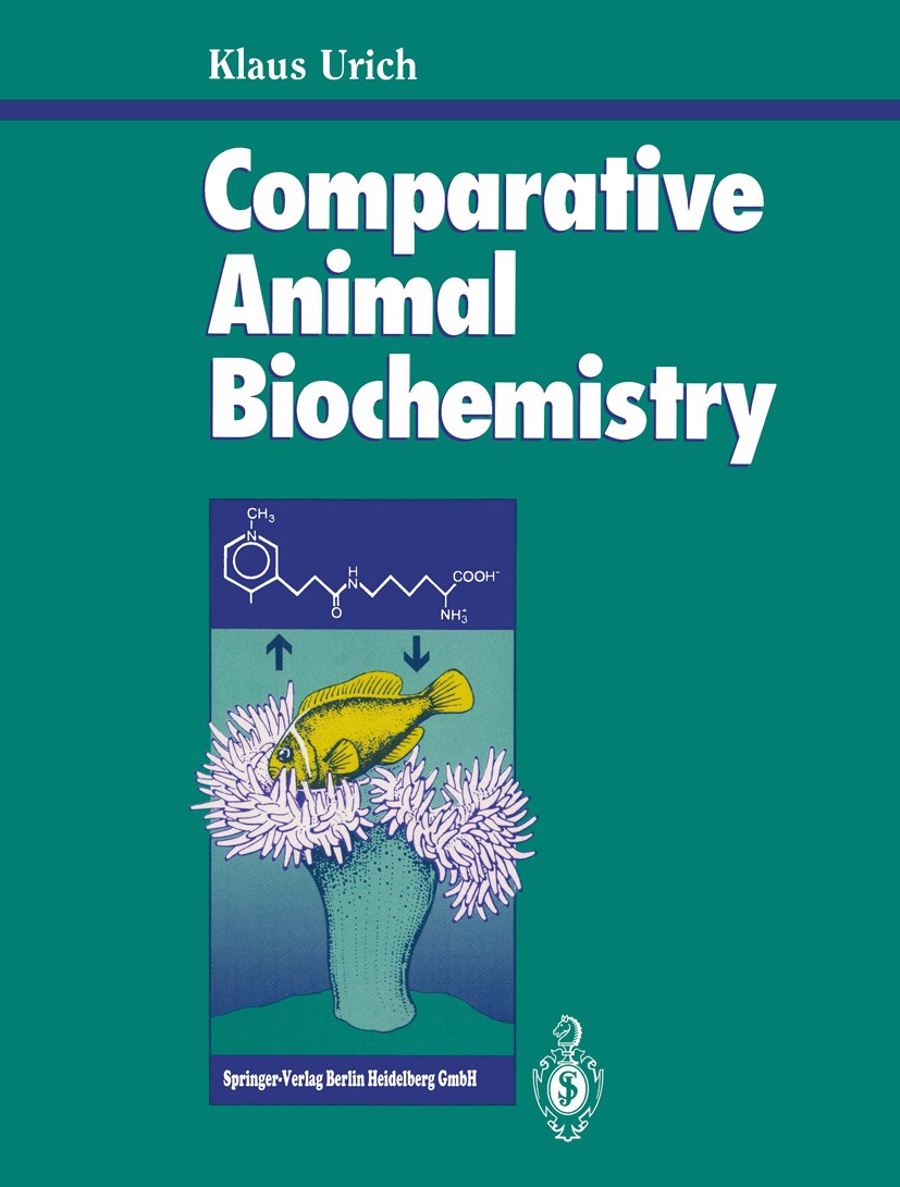 Titlebook: Comparative Animal Biochemistry; Klaus Urich Textbook 1994 Springer-Verlag Berlin Heidelberg 1994 ATP.Biochemie.Biochemistry.Evolution.met Titlebook: Comparative Animal Biochemistry; Klaus Urich Textbook 1994 Springer-Verlag Berlin Heidelberg 1994 ATP.Biochemie.Biochemistry.Evolution.met