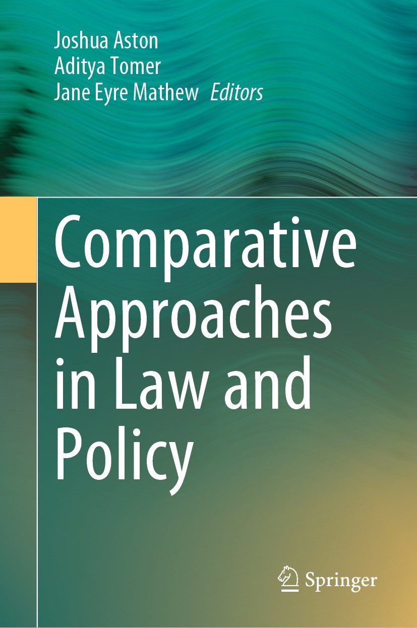 Titlebook: Comparative Approaches in Law and Policy; Joshua Aston,Aditya Tomer,Jane Eyre Mathew Book 2023 The Editor(s) (if applicable) and The Autho Titlebook: Comparative Approaches in Law and Policy; Joshua Aston,Aditya Tomer,Jane Eyre Mathew Book 2023 The Editor(s) (if applicable) and The Autho