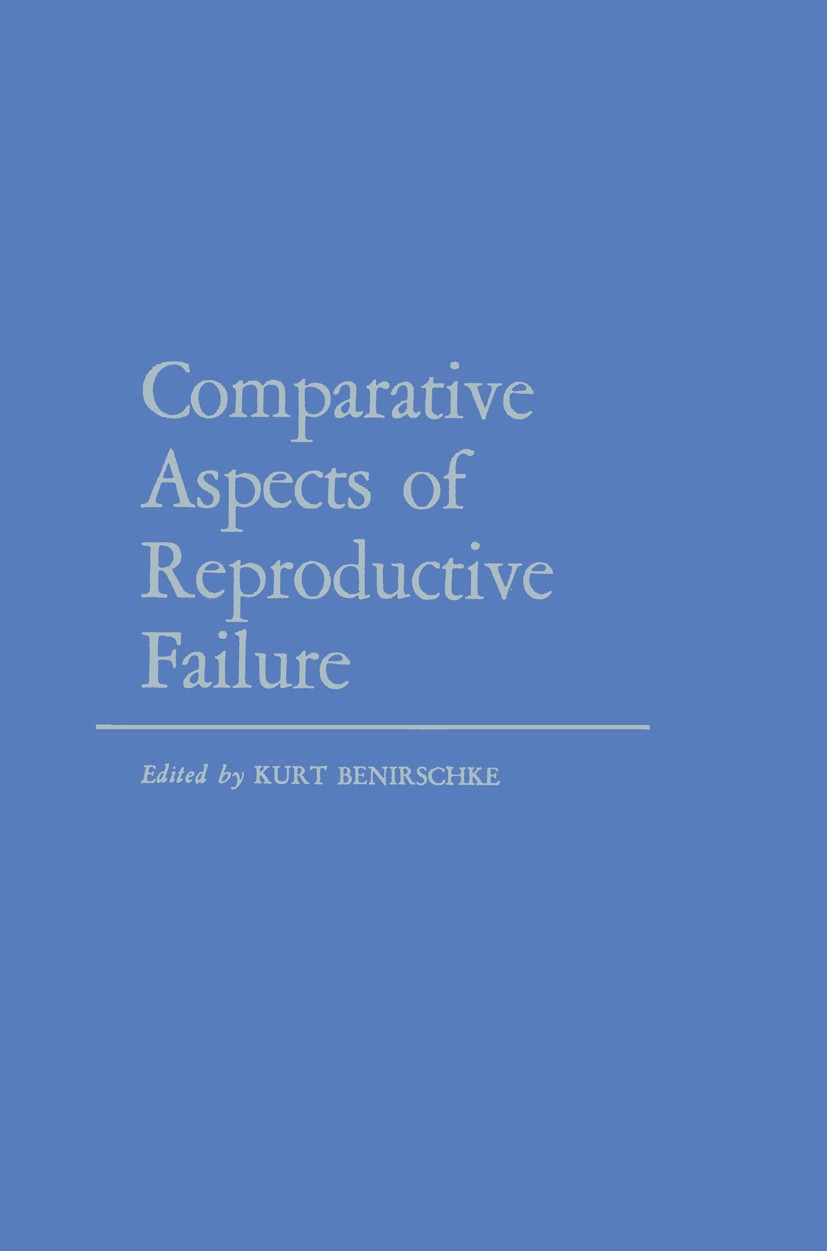 Titlebook: Comparative Aspects of Reproductive Failure; An International Con Kurt Benirschke Book 1967 Springer Science+Business Media New York 1967 a Titlebook: Comparative Aspects of Reproductive Failure; An International Con Kurt Benirschke Book 1967 Springer Science+Business Media New York 1967 a