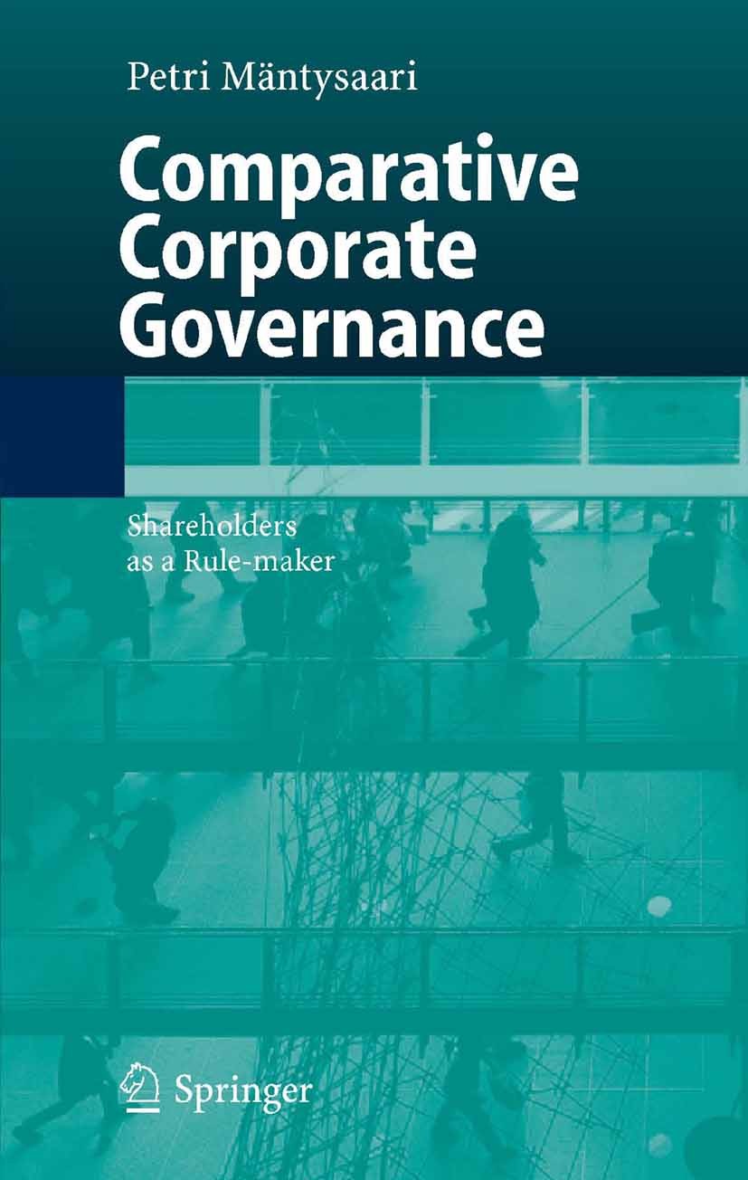 Titlebook: Comparative Corporate Governance; Shareholders as a Ru Petri Mäntysaari Book 2005 Springer-Verlag Berlin Heidelberg 2005 Company law.Corpor Titlebook: Comparative Corporate Governance; Shareholders as a Ru Petri Mäntysaari Book 2005 Springer-Verlag Berlin Heidelberg 2005 Company law.Corpor