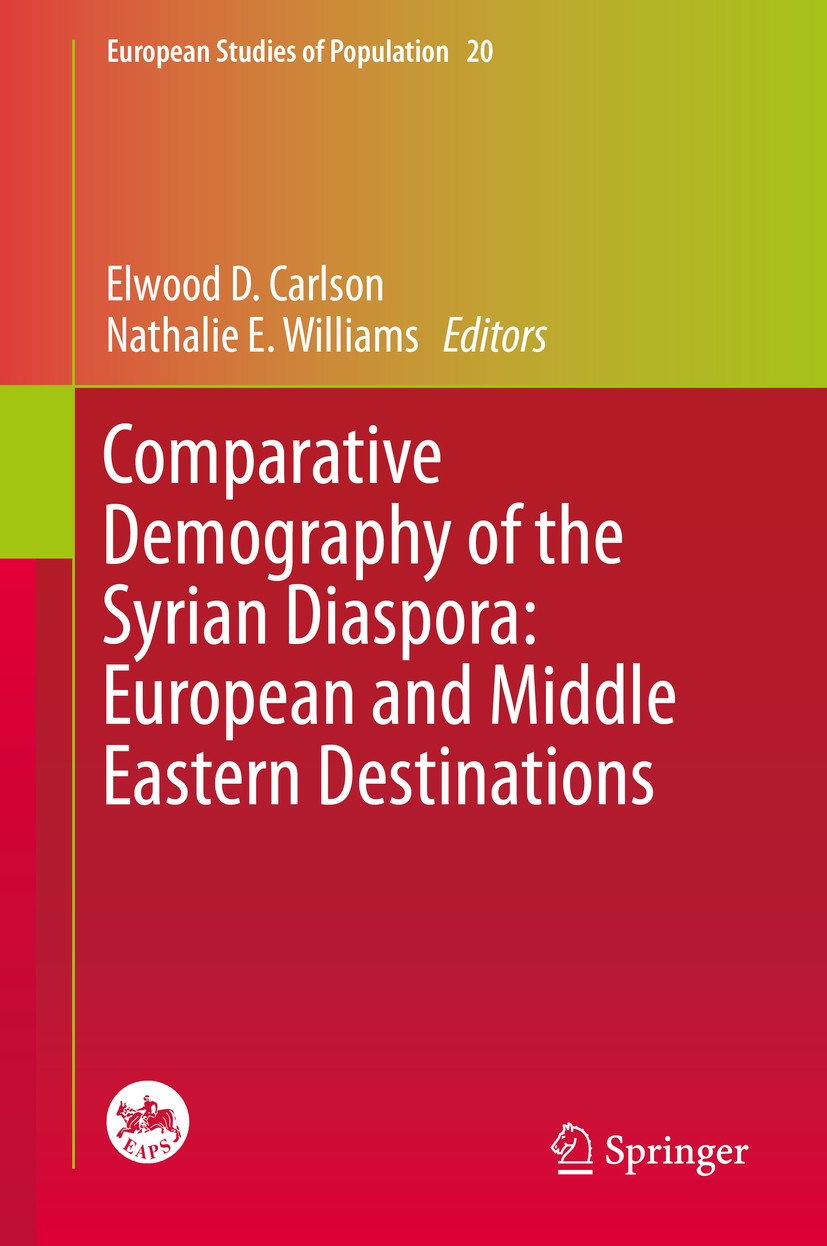 Titlebook: Comparative Demography of the Syrian Diaspora: European and Middle Eastern Destinations; Elwood D. Carlson,Nathalie E. Williams Book 2020 Titlebook: Comparative Demography of the Syrian Diaspora: European and Middle Eastern Destinations; Elwood D. Carlson,Nathalie E. Williams Book 2020