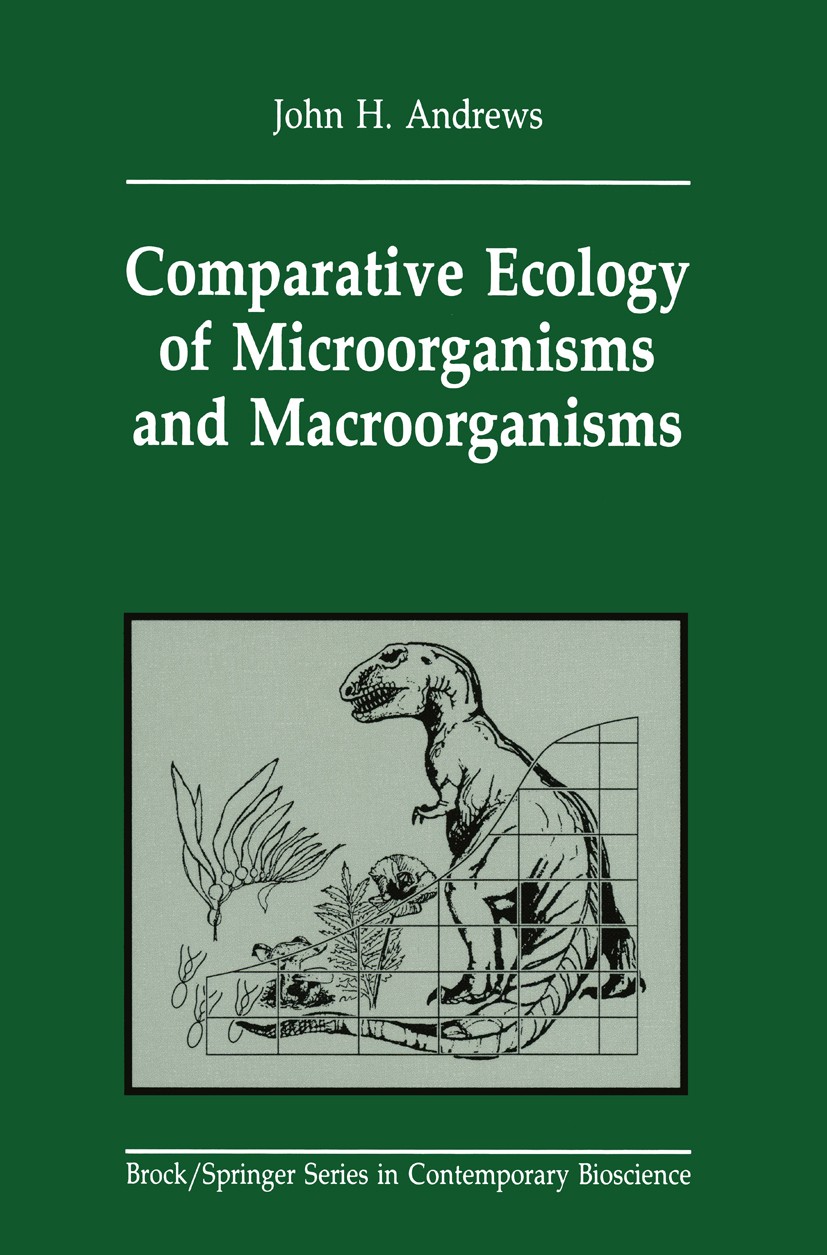 Titlebook: Comparative Ecology of Microorganisms and Macroorganisms; John H. Andrews Book 1991 Springer-Verlag New York Inc. 1991 development.ecology Titlebook: Comparative Ecology of Microorganisms and Macroorganisms; John H. Andrews Book 1991 Springer-Verlag New York Inc. 1991 development.ecology