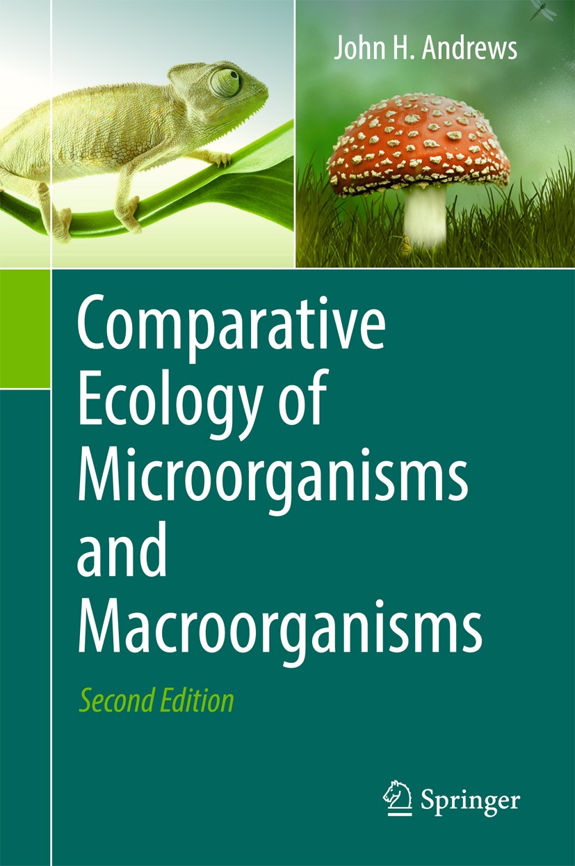 Titlebook: Comparative Ecology of Microorganisms and Macroorganisms; John H. Andrews Textbook 2017Latest edition Springer Science+Business Media LLC Titlebook: Comparative Ecology of Microorganisms and Macroorganisms; John H. Andrews Textbook 2017Latest edition Springer Science+Business Media LLC