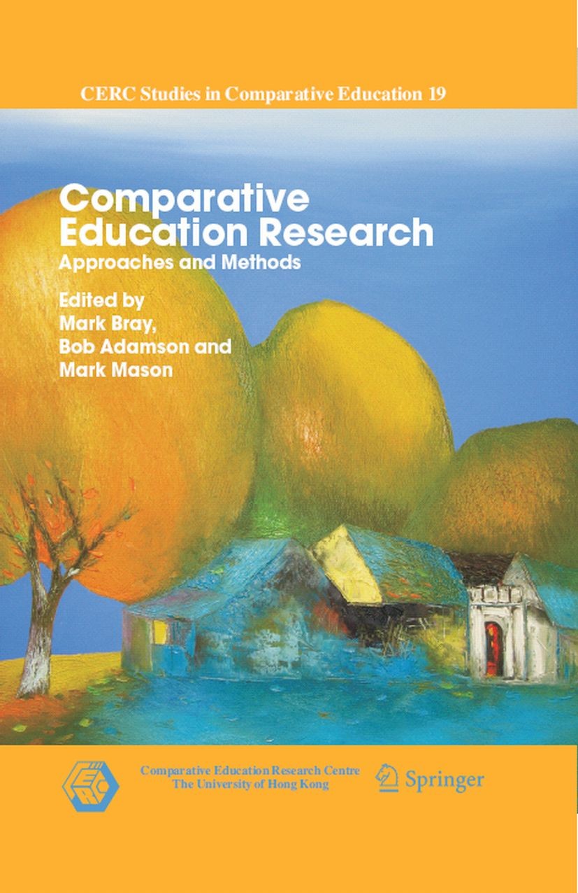 Titlebook: Comparative Education Research; Approaches and Metho Mark Bray,Bob Adamson,Mark Mason Book 20071st edition Springer Science+Business Media Titlebook: Comparative Education Research; Approaches and Metho Mark Bray,Bob Adamson,Mark Mason Book 20071st edition Springer Science+Business Media