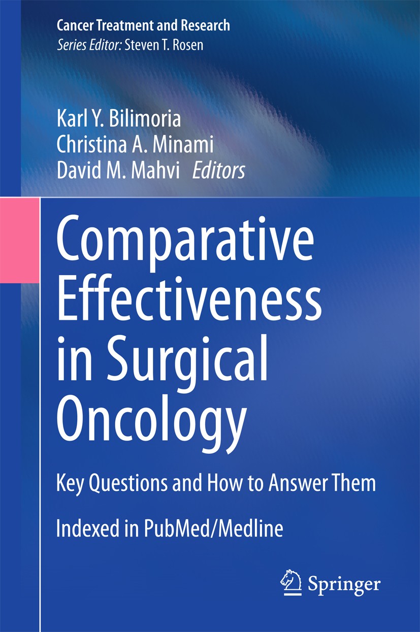 Titlebook: Comparative Effectiveness in Surgical Oncology; Key Questions and Ho Karl Y. Bilimoria,Christina A. Minami,David M. Mah Book 2015 Springer Titlebook: Comparative Effectiveness in Surgical Oncology; Key Questions and Ho Karl Y. Bilimoria,Christina A. Minami,David M. Mah Book 2015 Springer