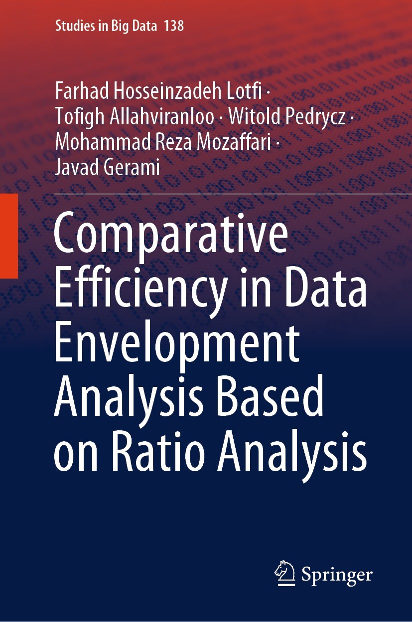 Titlebook: Comparative Efficiency in Data Envelopment Analysis Based on Ratio Analysis; Farhad Hosseinzadeh Lotfi,Tofigh Allahviranloo,Jav Book 2023 Titlebook: Comparative Efficiency in Data Envelopment Analysis Based on Ratio Analysis; Farhad Hosseinzadeh Lotfi,Tofigh Allahviranloo,Jav Book 2023